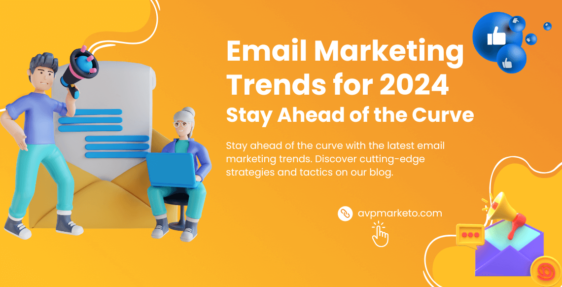 Email Marketing Trends for 2024: Stay Ahead of the Curve