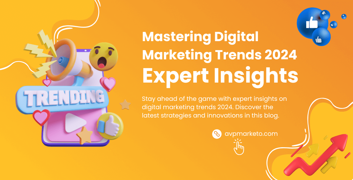 Expert Insights: Digital Marketing Trends 2024 Unveiled