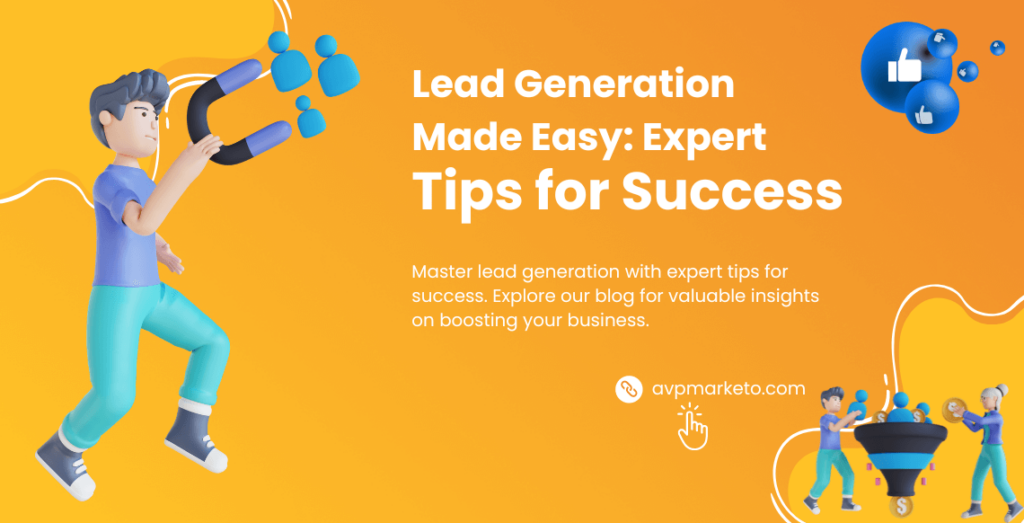 Lead Generation Made Easy- Expert Tips for Success