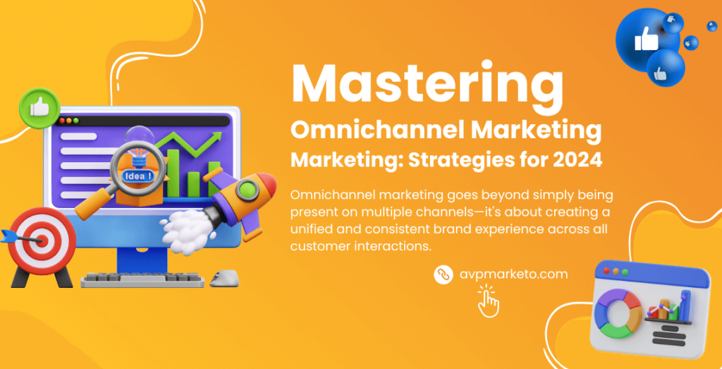 Mastering Omnichannel Marketing- Strategies for 2024